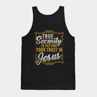 True Security is putting your trust in Jesus Tank Top